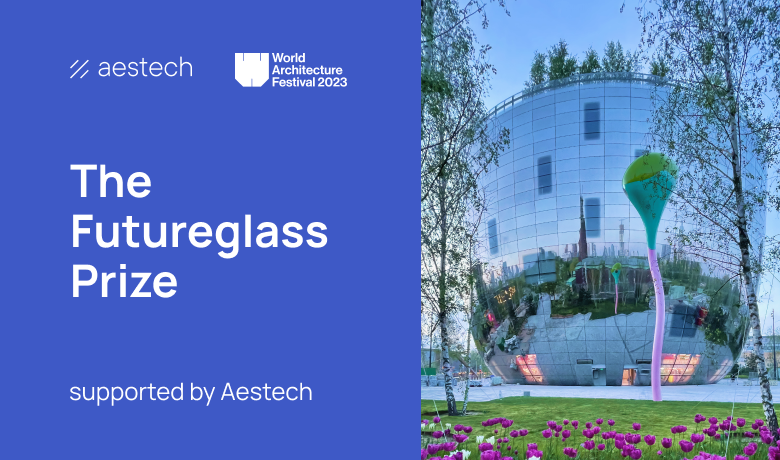 Aestech will select the winners of The Futureglass Prize at the World Architecture Festival